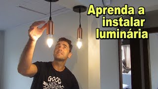 Como instalar uma luminária pendente  Passo a passo [upl. by Beniamino338]