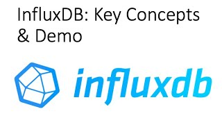 InfuxDB Overview Key Concepts and Demo  Getting Started [upl. by Knutson939]