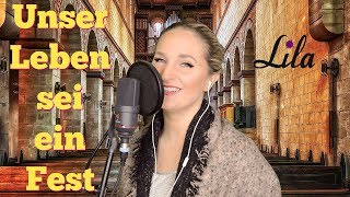 Unser Leben sei ein Fest Kirchenlied für die Gemeinde gesungen von Lila [upl. by Hermina366]