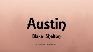 Blake Shelton  Austin Lyrics [upl. by Whyte778]