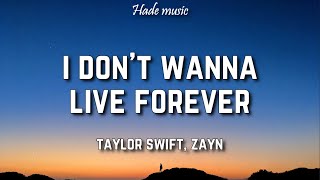 Taylor Swift Zayn  I Dont Wanna Live Forever Lyrics [upl. by Pembroke]