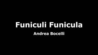 Funiculi FuniculaAndrea Bocelli Lyrics [upl. by Ailis506]