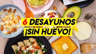 6 DESAYUNOS RÁPIDOS Y ¡SIN HUEVO  Recién Cocinados [upl. by Dael516]