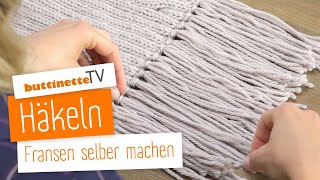 Fransen häkeln  Tutorial  buttinette TV DIY [upl. by Rawde]