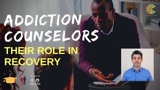 Addiction Counselors Their Role In Recovery [upl. by Amehsyt]