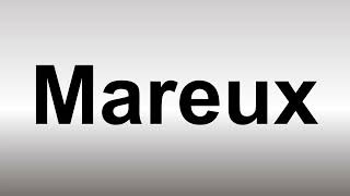 How to Pronounce Mareux [upl. by Micheil]