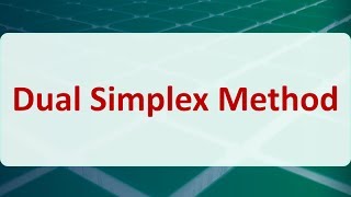 Operations Research 05E Dual Simplex Method [upl. by Bunnie]