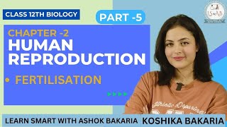 PART 5Human Reproduction Class 12 Biology Chapter 2 Explained Koshika Bakaria [upl. by Fanchet351]