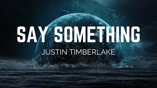 Justin Timberlake  Say Something ft Chris Stapleton Lyrics [upl. by Abas631]