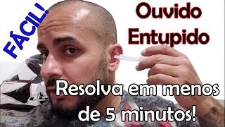 OUVIDO ENTUPIDO NUNCA MAIS Resolva em menos de 5 minutos FÁCIL [upl. by Silera]