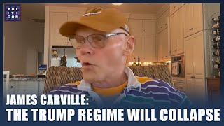 James Carville The Trump Regime Will Collapse [upl. by Sampson]