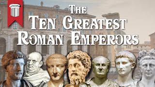 The Ten Greatest Roman Emperors [upl. by Anadroj168]