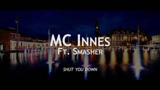 MC INNES Ft SMASHER  Shut You Down 2019 REMIX DJ Macky [upl. by Neelahs]