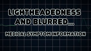 Lightheadedness and Blurred vision Medical Symptom [upl. by Letsyrc]