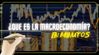 ¿QUE ES LA MACROECONOMÍA en minutos [upl. by Veriee]