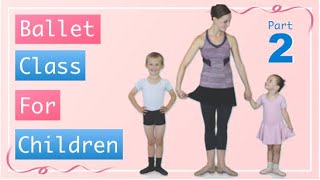 Ballet Class For Children Part 2 Kids Ballet Class For Age 4 to 7  Ballet Class For Children DVD [upl. by Oibesue174]