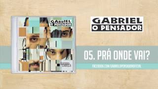 Gabriel o Pensador  Prá Onde Vai [upl. by Paris955]