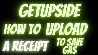 How To Upload A Receipt To GetUpSide App To Save Money On Gas [upl. by Naillimixam]