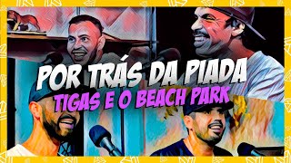 THIAGO VENTURA  POR TRÁS DA PIADA TIGAS E BEACH PARK [upl. by Anihsit]