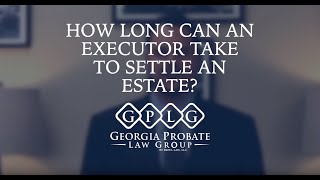 How Long Can An Executor Take To Settle An Estate [upl. by Andee]