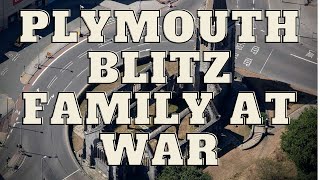 PLYMOUTH BLITZ FAMILY AT WAR [upl. by Nylyrehc126]