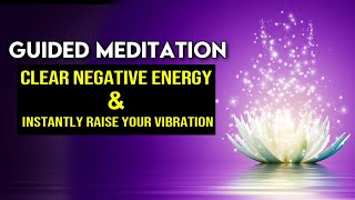 Guided Meditation for RAISING Your VIBRATION and CLEARING Negative Energy Life Changing [upl. by Esli]