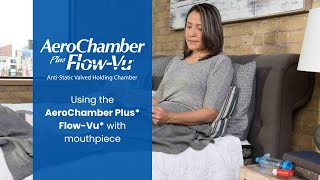 How to Use the AeroChamber Plus FlowVu Valved Holding Chamber with a Mouthpiece [upl. by Elyl]