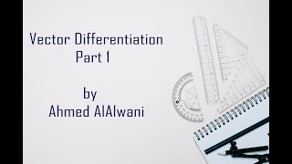 Vector Differentiation  Part1  تفاضل المتجهات [upl. by Peder348]