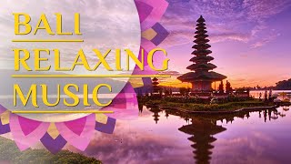 Bali Relaxing Music [upl. by Maryann370]