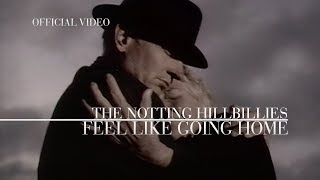 The Notting Hillbillies  Feel Like Going Home Official Video [upl. by Evans]