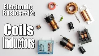 Electronic Basics 12 Coils  Inductors Part 1 [upl. by Garwood]