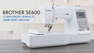 Brother SE600 Computerized Sewing and Embroidery Machine with 4quot x 4quot Embroidery Area [upl. by Waldos]