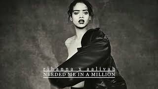 Rihanna x Aaliyah  Needed Me In A Million Mashup [upl. by Eniad927]