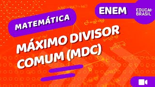 MATEMÁTICA – Máximo Divisor Comum MDC ENEM [upl. by Mar]