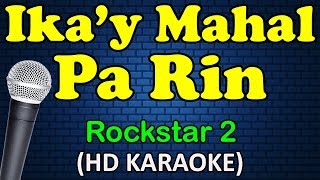 IKAY MAHAL PA RIN  Rockstar 2 HD Karaoke [upl. by Tenn185]