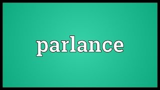 Parlance Meaning [upl. by Adnek]