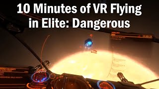 10 minutes of VR flying in Elite Dangerous [upl. by Mather]