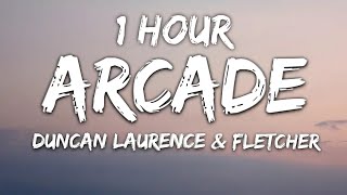 Duncan Laurence  Arcade Lyrics ft FLETCHER 1 Hour [upl. by Laamak]