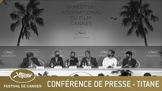 TITANE  CONFERENCE DE PRESSE  CANNES 2021  VF [upl. by Nosyla520]