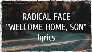 Radical Face  Welcome Home Son lyrics [upl. by Gabrielle]