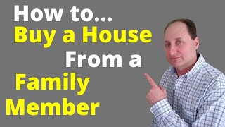 Buying a Home from a Family Member [upl. by Bever481]