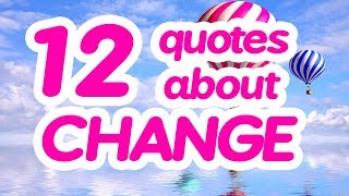 12 Quotes about change  Motivational quotes about change [upl. by Demah]