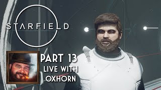 Oxhorn Plays Starfield  Part 13 [upl. by Tice]