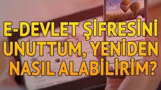 EDevlet Şifremi Unuttum Ne Yapabilirim Nasıl Yeni Şifre Alırım [upl. by Tegdirb]