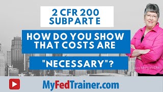 2 CFR 200 Subpart E Cost Principles Allowable Costs Must Be Necessary [upl. by Adnirem340]