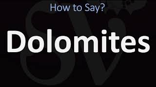 How to Pronounce Dolomites CORRECTLY [upl. by East]