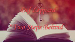 Best Slow Rock Love Song Lyrics Video  Def Leppard  Two Steps Behind [upl. by Hollingsworth63]