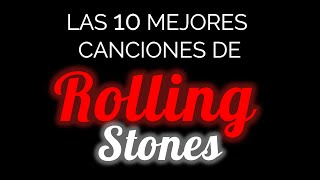 Las 10 mejores canciones de THE ROLLING STONES [upl. by Monk]