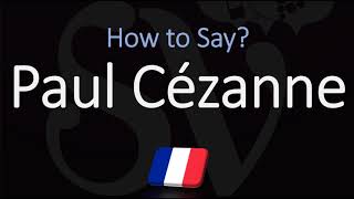 How to Pronounce Paul Cézanne  French amp English Pronunciation [upl. by Gnat]