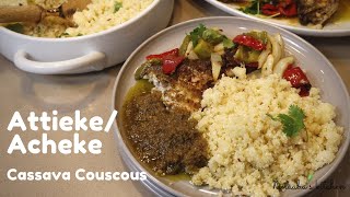 How to make Attieke Acheke gluten free cassava couscous from scratch with oven grilled fish [upl. by Ronyam]